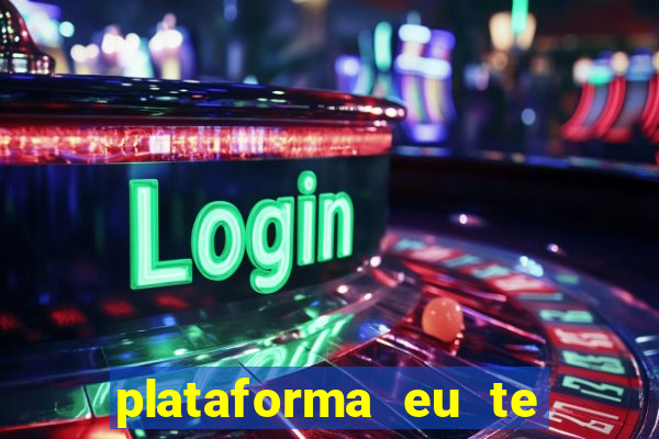 plataforma eu te amo pg